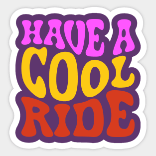 Have a cool Ride Sticker